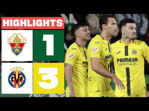 ELCHE CF 1 - 3 VILLARREAL CF | RESUMEN LALIGA EA SPORTS