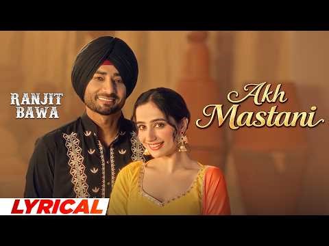 Akh Mastani (Lyrical) | Ranjit Bawa | Bunty Bains | Desi Crew | Ronak Joshi | New Punjabi Song 2026