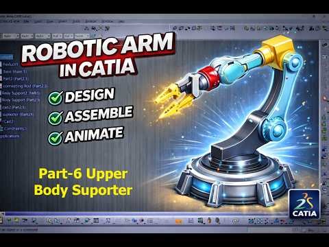Robotic Arm Design in CATIA V5 | 3D Robotic Arm Modeling in CATIA | Robotic Arm Project | Part -06