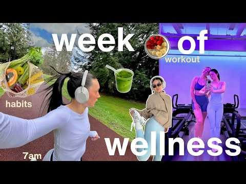 WEEK OF WELLNESS: 7am daily routine, healthy habits, workouts + recipes