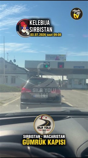 Sila Yolu 360 - 03.07.2026 Kelebija Tompa Macaristan 🇭🇺 Sırbistan 🇷🇸 Sınır Kapısı