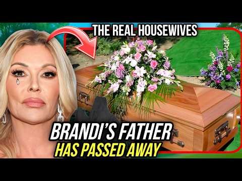 VERY SAD | Brandi Glanvilles Father Has Passed Away | The Real Housewives Star Drops Out of the Show