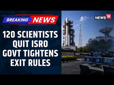 ISRO Tightens Exit Rules for Gaganyaan Scientists Amid Rising Resignations and Talent Loss | News18