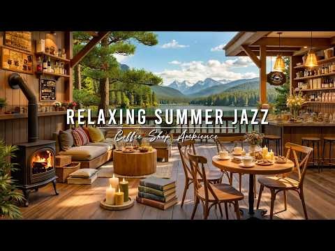 Warm Morning with Jazz Relaxing Music 🌞 Summer Coffee Shop Ambience & Smooth Jazz Instrumental Music