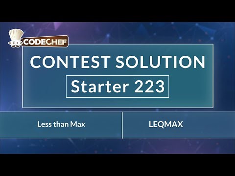 Less than Max | LEQMAX | Starter 223 | CodeChef Official Solution