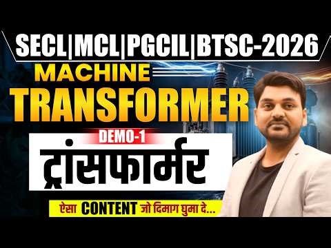 SECL | MCL | PGCIL | BTSC LAB ASSISTANT-2026 | ELECTRICAL MACHINE: TRANSFORMER DEMO CLASS BY RAJ SIR