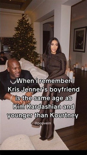 When I remember Kris Jenner's boyfriend is the same age as Kim Kardashian 😭