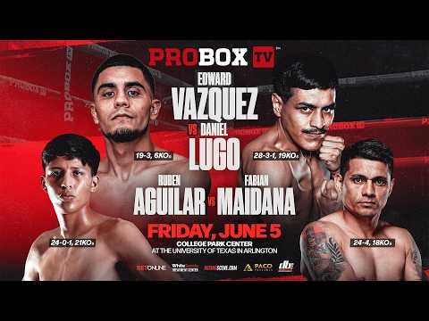 ProBox TV Contender Series | VAZQUEZ vs LUGO | Arlington, Texas