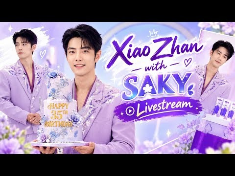 [ENG SUB] After Xiao Zhan’s Birthday🎂 Xiao Zhan’s SAKY Livestream❤️#XiaoZhan#肖战 #TiêuChiến#เซียวจ้าน