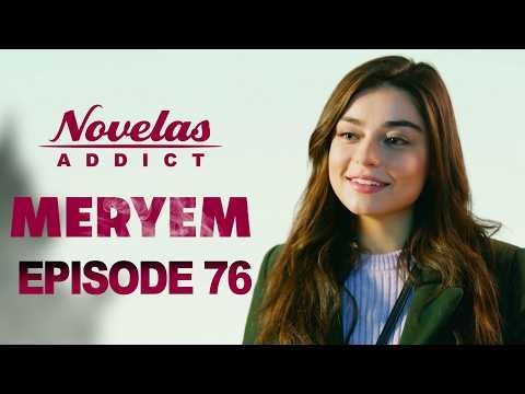 MERYEM - Episode 76 - Série Novelas Complète en Français