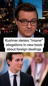 Kushner denies 'insane' allegations in new book about foreign dealings