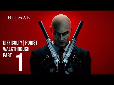 Hitman Absolution – Purist Difficulty Walkthrough | Part 1 | Silent Assassin, No HUD