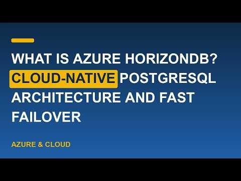 What is Azure HorizonDB? Cloud-Native PostgreSQL Architecture and Fast Failover