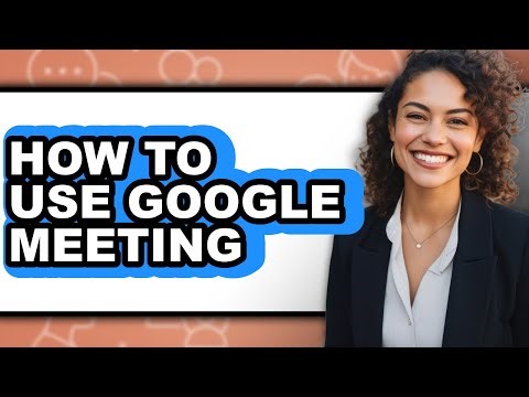 How to Use Google Meeting (easy Method)