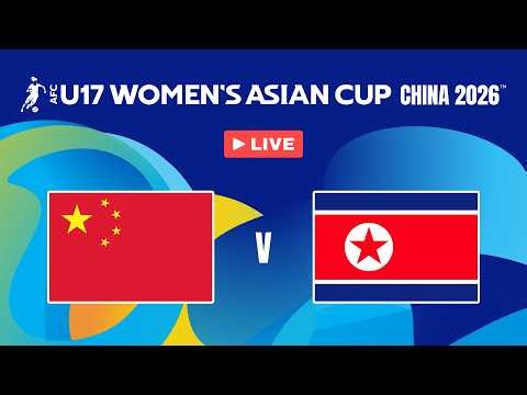 LIVE 🔴 China PR vs DPR Korea | Semi-Finals – AFC U17 Women's Asian Cup™