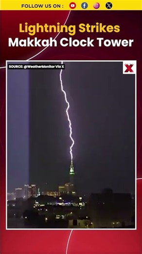 Saudi Arabia: Lightning Strikes Top Of Makkah Clock Tower In Dramatic Video