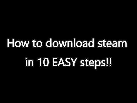 How to Install STEAM in 10 EASY Steps!!!