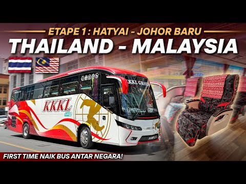 Trip Estafet dari THAILAND ke INDONESIA #1 - Naik Bus Terbaru KKKL Hatyai - Johor Baru