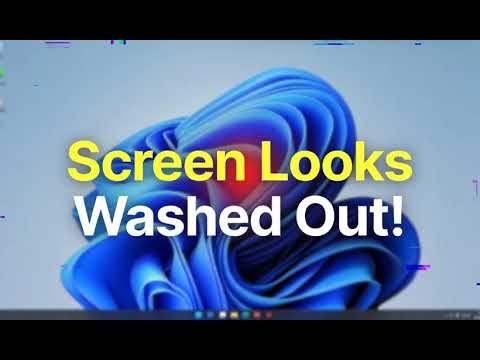 Get Rid of Computer Screen Looks Washed Out keep happening in Windows 11
