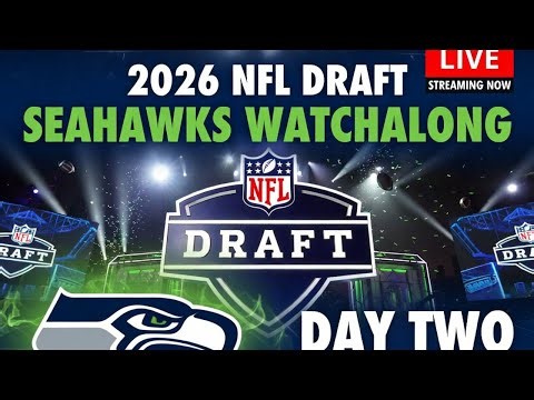 2026 NFL Draft Seahawks Draft Watchalong Day Two: Two more picks to make
