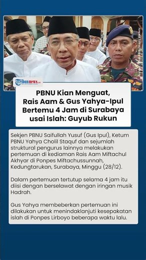 Isi Pertemuan 4 Jam Rais Aam & Gus Yahya-Ipul di Surabaya usai Islah PBNU, Diisi Berselawat