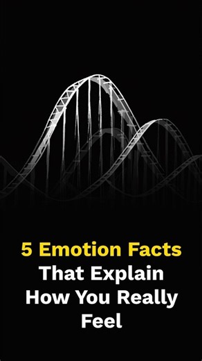 5 Emotion Facts That Explain How You Really Feel