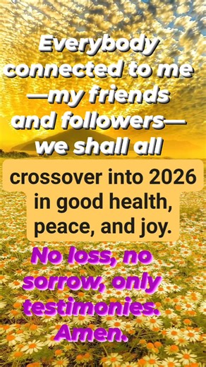 Everybody connected to me—my friends and followers—we shall all crossover into 2026 in good health, peace, and joy. No loss, no sorrow, only testimonies. Amen and Amen 🙏🙏🙏. #CrossoverPrayer #GraceToSee2026 #NoLoss #DivineProtection #FamilyAndFriends #FaithDeclarations #Amen | Doc Anthony Duru