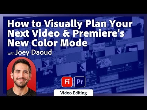 How to Visually Plan Your Next Video & Premiere's New Color Mode with Joey Daoud