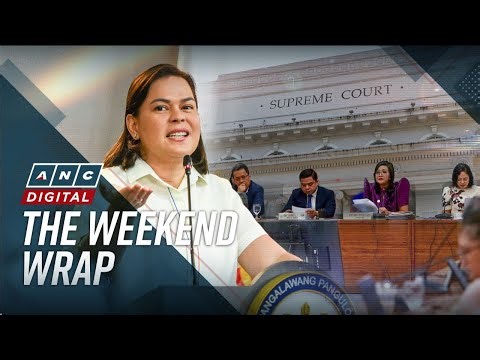 ANC’s The Weekend Wrap: Sara Duterte runs again to SC; House to continue hearing as no TRO issued