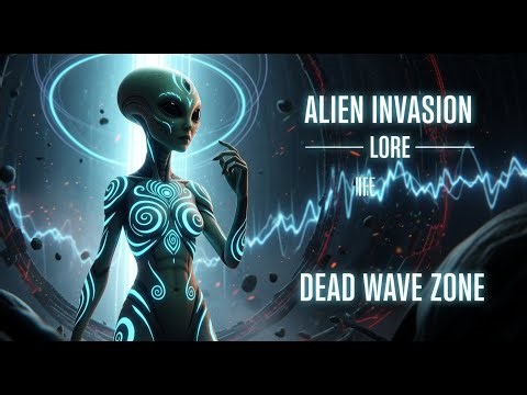 Alien Invasion Lore: The Dead Wave Zone - Unveiling Its Secrets