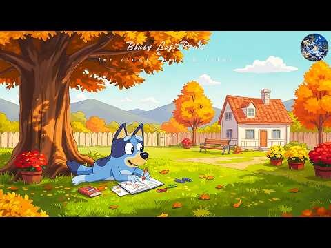 🍂 Bluey’s Autumn Sketchbook 🎨 Cozy Lofi Beats for Study, Relax & Focus 🌼 Peaceful Fall Day at Home