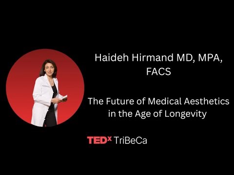 The Future of Medical Aesthetics in the Age of Longevity | Haideh Hirmand, MD | TEDxTribeca