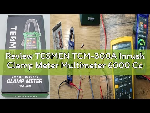 Review TESMEN TCM-300A Inrush Clamp Meter Multimeter 6000 Counts TRMS, Auto-Ranging Voltmeter Amp Me