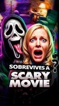 universes impossible to survive in; in Scary Movie we don't survive if we're with Cindy