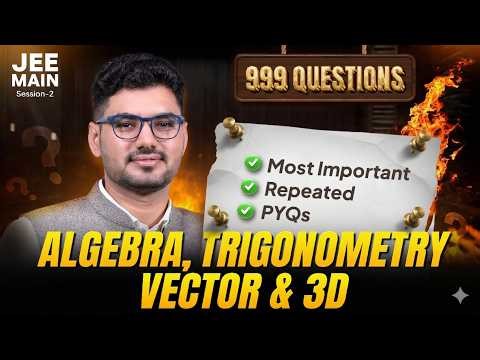 Important JEE Maths Questions🔥Algebra, Trigonometry, Vector & 3D | 999 Questions Series | Dinesh Sir