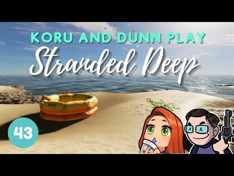 Stranded Deep Sundays with @dhdunn [PART 43]