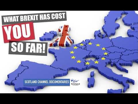 What Brexit Has Cost YOU So Far | Documentaries On The Scotland Channel