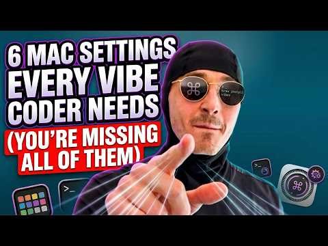 6 Mac Settings Every Vibe Coder Needs (You're Missing All of Them)