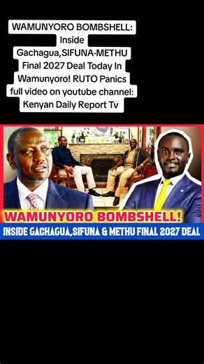 Gachagua, Sifuna-Methu 2027 Deal in Wamunyoro — Latest Updates