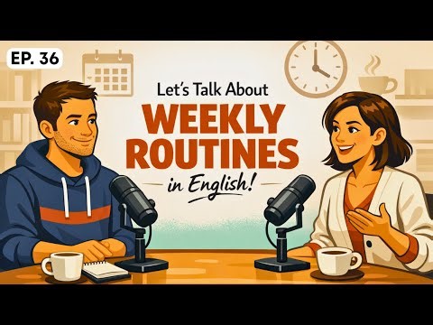 Talk About Weekly Routines | Simple English Conversation | Easy English Podcast