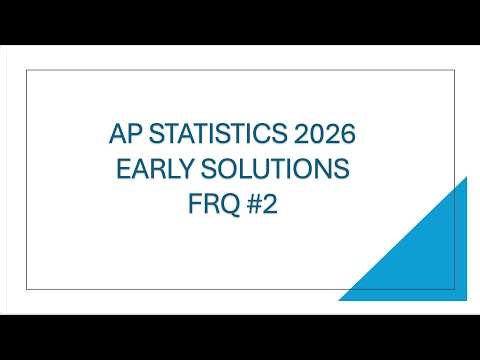 AP Statistics 2026 FRQ 2/Early Solutions