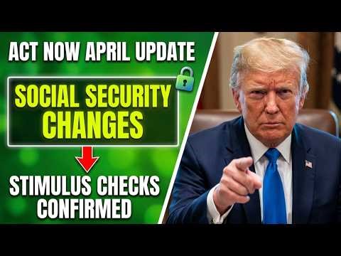 Act Now: Stimulus Checks, Social Security & Banking Changes April 2026 – Secure Your Wealth!