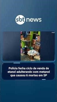 Police shut down the sale of ethanol adulterated with methanol that caused 6 deaths in São Paulo ...