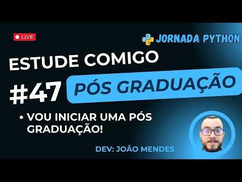#47 - Jornada Python | Pós Graduação | Estude Comigo