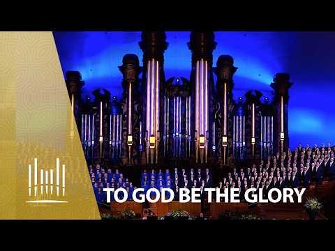 To God Be the Glory | The Tabernacle Choir