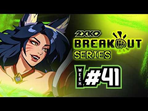 BREAKOUT Series: 2XKO Week #41