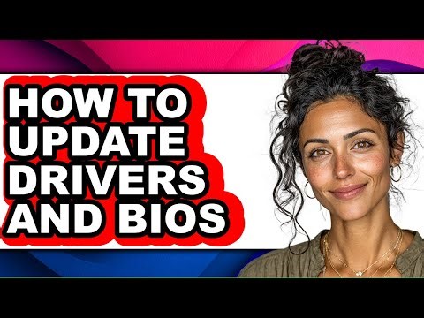 How to Update Drivers and Bios - Easy Guide