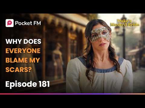 Ep 181 | Why Does Everyone Blame My Scars? | The Duke's Masked Bride