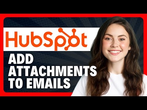How to Add Attachments to Emails in HubSpot in 2026