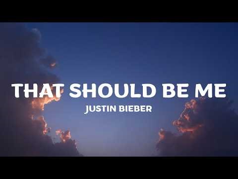 Justin Bieber - That Should Be Me